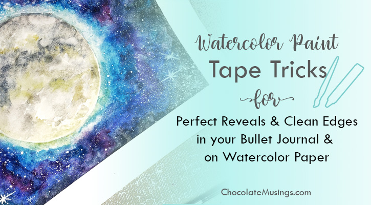 Watercolor Tape Tips (for Easy Removal Later!) - Chocolate Musings